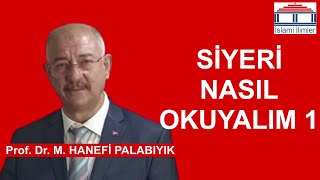 Siyeri Nasıl Okuyalım 1  Prof Dr M Hanefi PALABIYIK [upl. by Binnie]