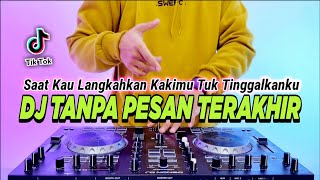 DJ TANPA PESAN TERAKHIR X CI CIRO CIRO VIRAL TIKTOK TERBARU 2023  DJ SAAT KAU LANGKAHKAN KAKIMU [upl. by Waneta142]