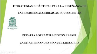 ESTRATEGIAS DIDÁCTICAS PARA LA ENSEÑANZA DE EXPRESIONES ALGEBRAICAS EQUIVALENTES [upl. by Oigres208]