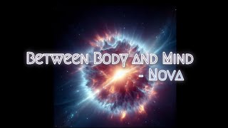 Nova  Between Body and Mind [upl. by Aieken819]