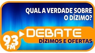 Dízimos e Ofertas  Qual a verdade sobre o dízimo  Debate 93  22092015 [upl. by Nnaeinahpets]