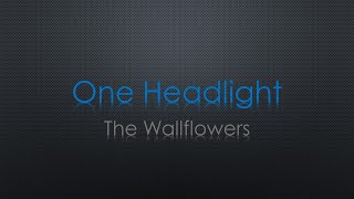 The Wallflowers One Headlight Lyrics [upl. by Modnarb108]