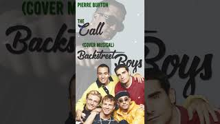 Backstreet Boys  The Call Cover Pierre Burton bsb backstreetboys ktbspa nickcarter ajmclean [upl. by Lertnom]