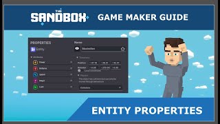 The Sandbox Game Maker Guide 1  ENTITY PROPERTIES [upl. by Tletski]