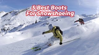 Top 5 Best Boots For Snowshoeing Review you can try [upl. by Gausman50]