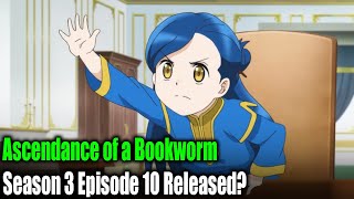 Ascendance of a Bookworm Season 3 Episode 10 Release Date [upl. by Ullund]