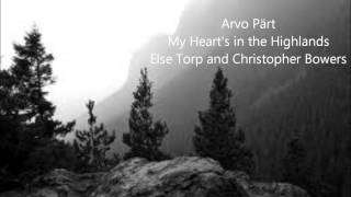 Arvo Pärt My Hearts in the Highlands Else Torp and Christopher Bowers [upl. by Nylakcaj]