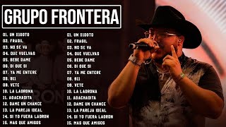 Grupo Frontera Mix 2023 Las 15 Mejores Canciones de Grupo Frontera Grupo Frontera Álbum Completo [upl. by Sanbo]