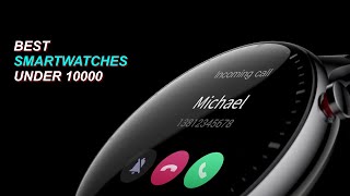 TOP 3 Best Smartwatches under 10000 in INDIA Best smartwatch under 10000 in 2024 [upl. by Nidorf]