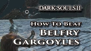 How to beat the Belfry Gargoyles  Dark Souls II  Walkthrough [upl. by Einnhoj]