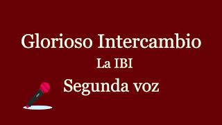 Glorioso Intercambio  Segunda voz [upl. by Hourigan]