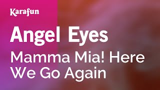 Angel Eyes  Mamma Mia Here We Go Again  Karaoke Version  KaraFun [upl. by Ainegue]