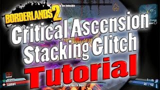 Borderlands 2  Critical Ascension Stacking Glitch  Tutorial [upl. by Nywroc]