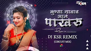 कुण्या गावाचं आलं पाखरू  Kunya Gavacha Aala Pakharu  Circuit Mix  DJ KSR REMIX [upl. by Anauqahs]