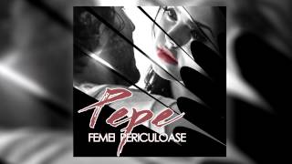 Single Pepe  Femei Periculoase [upl. by Idid]