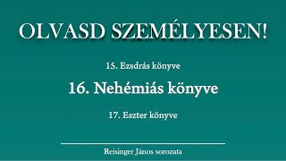 OLVASD SZEMÉLYESEN 16 Nehémiás könyve – A Biblia 66 könyve Reisinger Jánossal [upl. by Conny822]