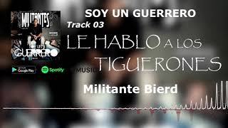 03 Le Hablo A Los Tiguerones MILITANTE BIERD Militantes Del Señor [upl. by Yecad580]