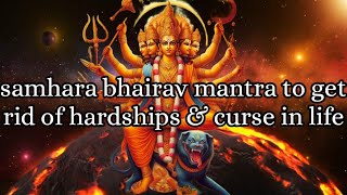 Samhara Bhairava Gayatri Mantra  Powerful Sanghar Bhairav Mantra  Ashta Bhairava Mantra [upl. by Gerome398]