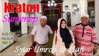 SYIAR UMROH  Tour Kraton Sumenep  Krucil Aliston  Part 5 [upl. by Theodore]