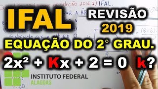 IFAL  2019  REVISÃO GERAL EQUAÇÃO DO 2° GRAU Qual o valor de K [upl. by Artimas158]