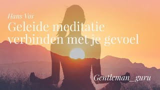 Geleide meditatie verbinden met je gevoel [upl. by Ainirtak]