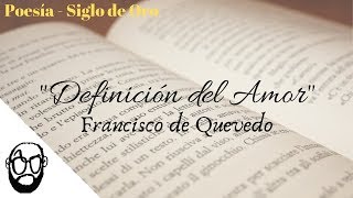 DEFINICIÓN DEL AMOR  FRANCISCO DE QUEVEDO [upl. by Marylee879]