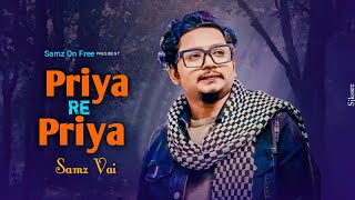 Priya Re Priya  Samz Vai  Bangali New Song 2023 [upl. by Yrokcaz]