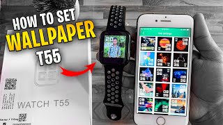 HOW TO SET WALLPAPER IN T55 SMARTWATCH  T55 Smart Watch Change Wallpaper  T55 Smart WATCH T55 [upl. by Arndt]