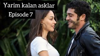 Yarim kalan Asklar Episode 7 in HindiUrdu  Turkish Drama  Burak Deniz  Dilan deniz [upl. by Atener715]