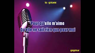 la gitane FELIX GRAY ma version en karaoke [upl. by Assele]