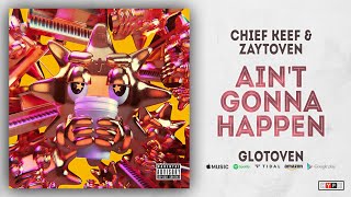 Chief Keef  Aint Gonna Happen GloToven [upl. by Tobye696]