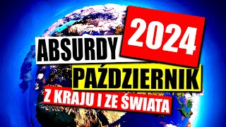 ABSURDY 2024  PAŹDZIERNIK  ZAGRANICA I KRAJ [upl. by Adella84]