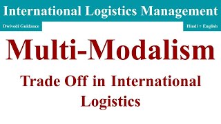 Multi Modalism Trade off in International Logistics International logistic Management multimodal [upl. by Ennovihs]