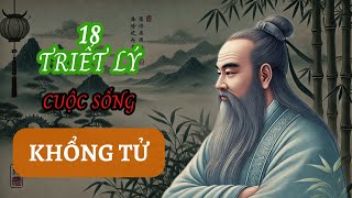 18 Triết Lý Tâm Đắc của KHỔNG TỬ  TRIẾT LÝ CUỘC SỐNG SỐNG SÁNG SUỐT [upl. by Jaymee]