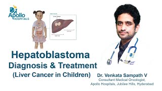 Hepatoblastoma  Ped Liver Cancer  Diagnosis amp Treatment  Dr Venkata Sampath Medical Oncologist [upl. by Anitsugua]