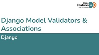 W7D2 Django Model Validators amp Associations 2 of 2 [upl. by Ahcsatan]