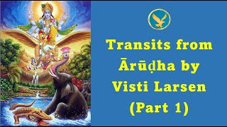 Ārūḍha Gochara Transits from Ārūḍha by Visti Larsen Part 1 [upl. by Nerraw]