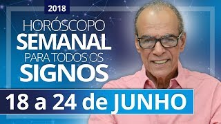 HORÓSCOPO SEMANAL 18 a 24 de Junho de 2018  João Bidu [upl. by Frederigo]