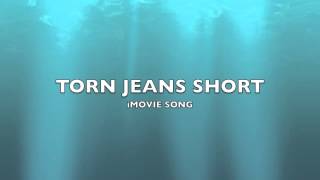 Torn Jeans Short  iMovie SongMusic [upl. by Ecyrb]