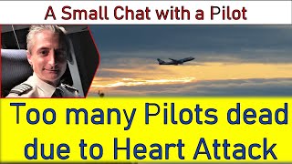 TOO MANY PILOTS DEAD DUE TO HEART ATTACK  15 quotA small Chat with a Pilotquot [upl. by Merrile210]