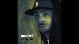 ANILYST  CAME UP [upl. by Nosrej]