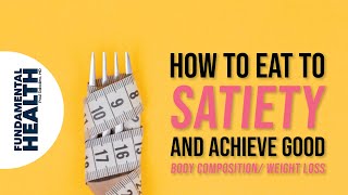 How to eat to satiety and achieve good body compositionweight loss [upl. by Ober645]