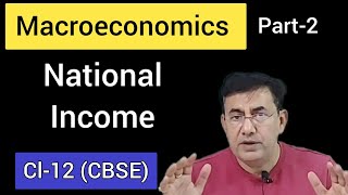 MACROECONOMICS Cl12  NATIONAL INCOME Part2 [upl. by Nyar]