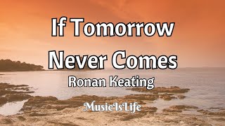 If Tomorrow Never Comes  Ronan Keating Song Lyrics [upl. by Sikras510]