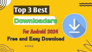 3 Best Downloader for Android 2024  Best Downloader Apps for Smartphone 🆓 [upl. by Allana76]