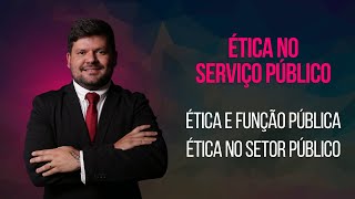 Ética e função pública Ética no setor público Ética no Serviço Público [upl. by Corette]