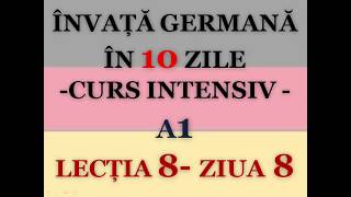 Invata germana in 10 zile  CURS INTENSIV A1  LECTIA 8 [upl. by Teresa]