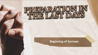 Prophecy Insight Series 260 quotPREPARATION IN THE LAST DAYS  The beginning of sorrowsquot [upl. by Goodard]