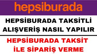 Hepsiburada Taksit Nasıl Yapılır  Hepsiburada Taksitli Alışveriş Nasıl Yapılır [upl. by Xenophon]