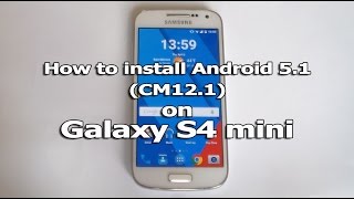 How to install Android 51 CM121 on Galaxy S4 mini [upl. by Ayres449]